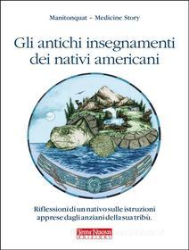 Ebook Gli antichi insegnamenti dei nativi americani di Manitonquat - Medicine Story edito da Terra Nuova Edizioni