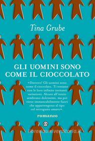 Ebook Gli uomini sono come il cioccolato di Tina Grube edito da Salani Editore