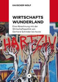 Ebook Wirtschaftswunderland di Wolf, Kai Eicker edito da Büchner-Verlag