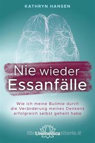 Ebook Nie wieder Essanfälle di Kathryn Hansen edito da Unimedica ein Imprint der Narayana Verlag
