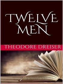 Ebook Twelve men di Theodore Dreiser edito da GIANLUCA