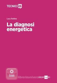 Ebook La diagnosi energetica di Luca Luca Rollino edito da IlSole24Ore