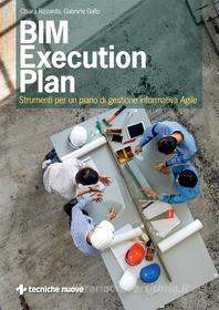 Ebook BIM Execution Plan di Chiara Rizzarda, Gabriele Gallo edito da Tecniche Nuove