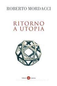Ebook Ritorno a Utopia di Roberto Mordacci edito da Editori Laterza