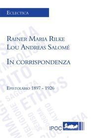 Ebook In corrispondenza di Lou Andreas Salomé, Rainer Maria Rilke edito da IPOC Italian Path of Culture