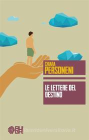 Ebook Le lettere del destino di Chiara Personeni edito da AUGH! Edizioni