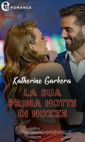 Ebook La sua prima notte di nozze (eLit) di Katherine Garbera edito da HarperCollins Italia