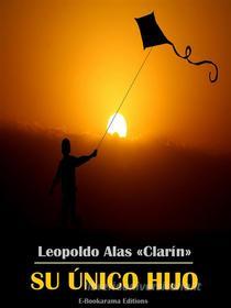 Ebook Su único hijo di Leopoldo Alas «Clarín» edito da E-BOOKARAMA