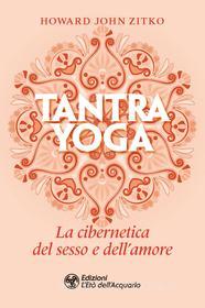 Ebook Tantra yoga di Howard John Zitko edito da L'Età dell'Acquario