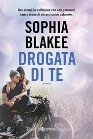 Ebook Drogata di te di Sophia Blakee edito da Leggereditore