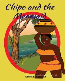 Ebook Chipo and The Mermaid and Other Stories di Grace Ashley edito da Grace Ashley