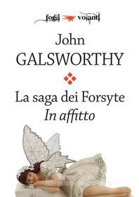 Ebook La saga dei Forsyte. Terzo volume. In affitto di John Galsworthy edito da Edizioni Falsopiano