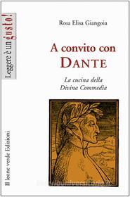 Ebook A convito con Dante di Rosa Elisa Giangoia edito da Il Leone Verde Edizioni