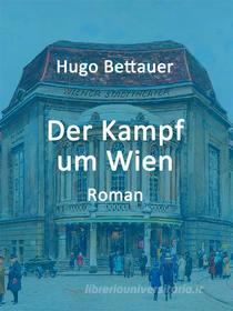 Ebook Der Kampf um Wien di Hugo Bettauer edito da Books on Demand