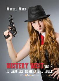 Ebook Mystery West vol.3 - Il caso del numeratore folle di Manuel Mura edito da Youcanprint