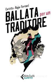 Ebook Ballata per un traditore di Massimo Carlotto, Pasquale Ruju edito da Feltrinelli Comics