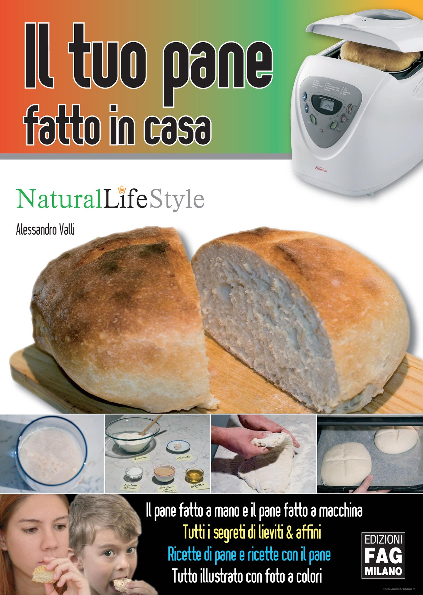 Ebook Il tuo pane fatto in casa di Alessandro Valli edito da FAG