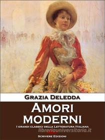 Ebook Amori moderni di Grazia Deledda edito da Scrivere