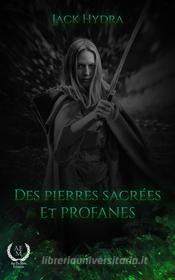 Ebook Des Pierres Sacrées et Profanes di Jak Hydra edito da Art en Mots Éditions