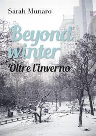 Ebook Beyond Winter (Oltre l’inverno) di Sarah Munaro edito da Youcanprint