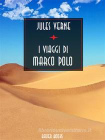 Ebook I viaggi di Marco Polo di Jules Verne, Giulio Verne edito da Bauer Books