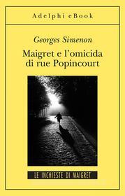Ebook Maigrete e l'omicida di Rue Popincourt di Georges Simenon edito da Adelphi