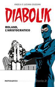 Ebook Diabolik - Roland, l'aristocratico di Giussani Angela e Luciana edito da Mondadori