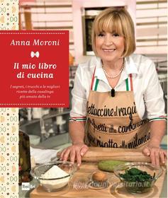 Ebook Il mio libro di cucina di Moroni Anna edito da Rizzoli