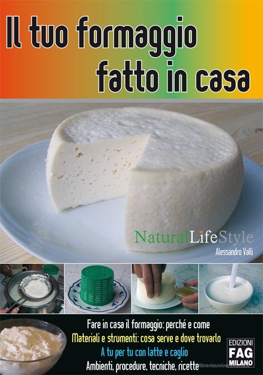 Ebook Il tuo formaggio fatto in casa di Alessandro Valli edito da Edizioni FAG