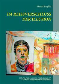 Ebook Im Reißverschluss der Illusion di Harald Birgfeld edito da Books on Demand