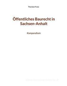 Ebook Öffentliches Baurecht in Sachsen-Anhalt di Thorsten Franz edito da Books on Demand
