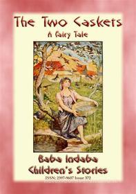 Ebook THE TWO CASKETS - A Children’s Fairy Tale di Anon E. Mouse edito da Abela Publishing
