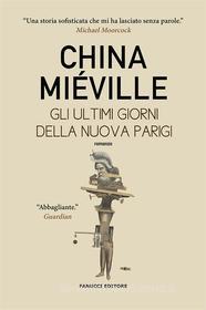 Ebook Gli ultimi giorni della nuova Parigi di China Miéville edito da Fanucci Editore