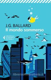 Ebook Il mondo sommerso di James Graham Ballard edito da Feltrinelli Editore