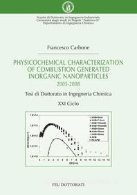 Ebook Physicochemical characterization of combustion generated inorganic nanoparticles di Francesco Carbone edito da Fridericiana Editrice Universitaria