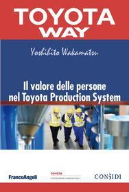 Ebook Il valore delle persone nel Toyota Production System di Yoshihito Wakamatsu edito da Franco Angeli Edizioni