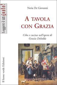 Ebook A tavola con Grazia di Neria De Giovanni edito da Il Leone Verde Edizioni