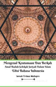 Ebook Mengenal Keutamaan Dan Berkah Amal Ibadah Sedekah Jariyah Dalam Islam Edisi Bahasa Indonesia di Jannah Firdaus Mediapro, Ali bin Muhammad ad-Dihami edito da Jannah Firdaus Mediapro Studio