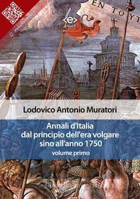Ebook Annali d&apos;Italia dal principio dell&apos;era volgare sino all&apos;anno 1750 - volume primo di Lodovico Antonio Muratori edito da E-text