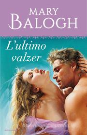 Ebook L'ultimo valzer (I Romanzi Oro) di Balogh Mary edito da Mondadori