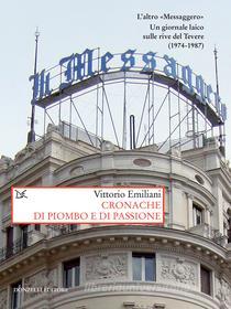 Ebook Cronache di piombo e di passione di Vittorio Emiliani edito da Donzelli Editore