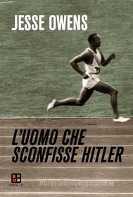 Ebook L'uomo che sconfisse Hitler di Jesse Owens edito da Piano B edizioni