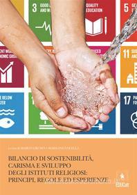 Ebook Bilancio di sostenibilità, carisma e sviluppo degli istituti religiosi di Marco Grumo, Marilina Colella edito da EDUCatt