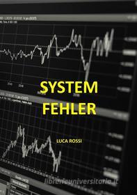 Ebook Systemfehler di Luca Rossi edito da Books on Demand
