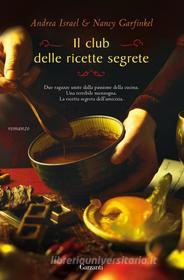 Ebook Il club delle ricette segrete di Andrea Israel, Nancy Garfinkel edito da Garzanti