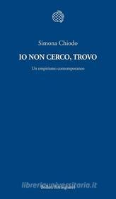 Ebook Io non cerco, trovo di Simona Chiodo edito da Bollati Boringhieri