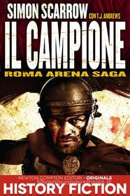Ebook Roma Arena Saga. Il campione di Simon Scarrow edito da Newton Compton Editori
