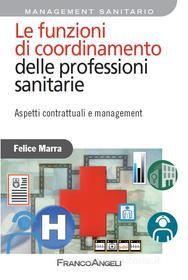 Ebook Le funzioni di coordinamento delle professioni sanitarie. di Felice Marra edito da Franco Angeli Edizioni