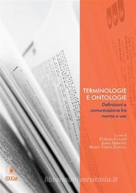 Ebook Terminologie e Ontologie di PATRIZIA COLLESI, ANNA SERPENTE, MARIA TERESA ZANOLA edito da EDUCatt Università Cattolica