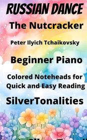 Ebook Russian Dance from the Nutcracker Beginner Piano Sheet Music with Colored Notation di SilverTonalities, Peter Ilyich Tchaikovsky edito da SilverTonalities